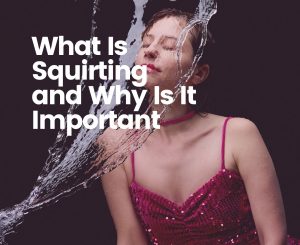 What is squirting